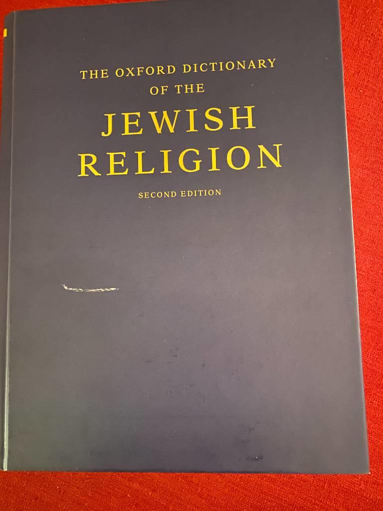 The Oxford dictionary of the Jewish religion