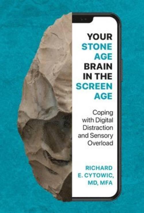 Your Stone Age brain in the screen age - coping with digital distraction and sensory overload