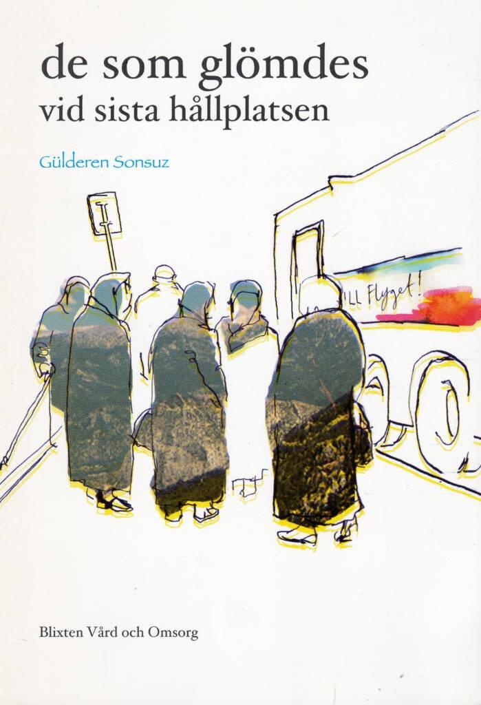 De som gl&ouml;mdes vid sista h&aring;llplatsen = Sondurakta unutulanlar : ger&ccedil;ek hayat &ouml;yk&uuml;lerinden oluşmaktadır