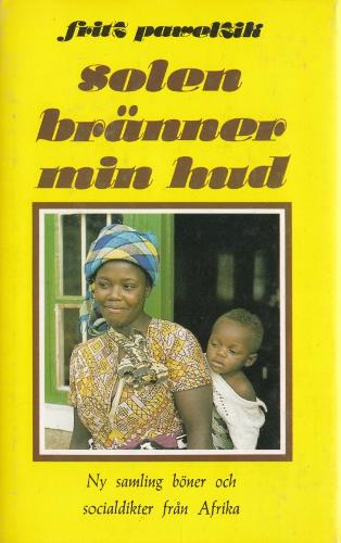 Solen br&auml;nner min hud : ny samling b&ouml;ner och socialdikter fr&aring;n Afrika