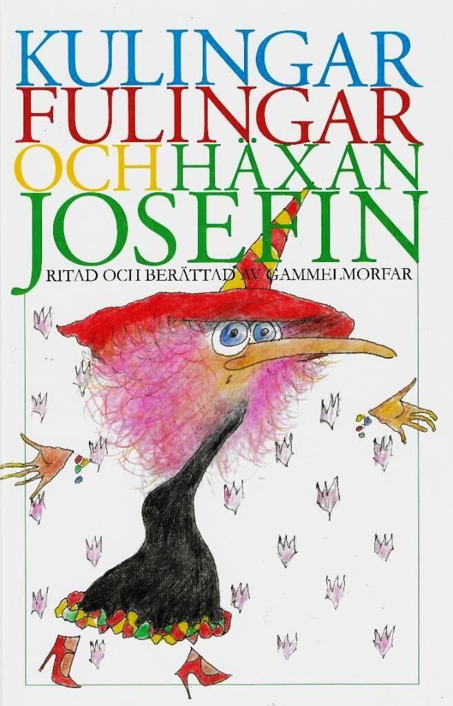 Kulingar, fulingar och h&auml;xan Josefin : ritad och ber&auml;ttad av gammelmorfar