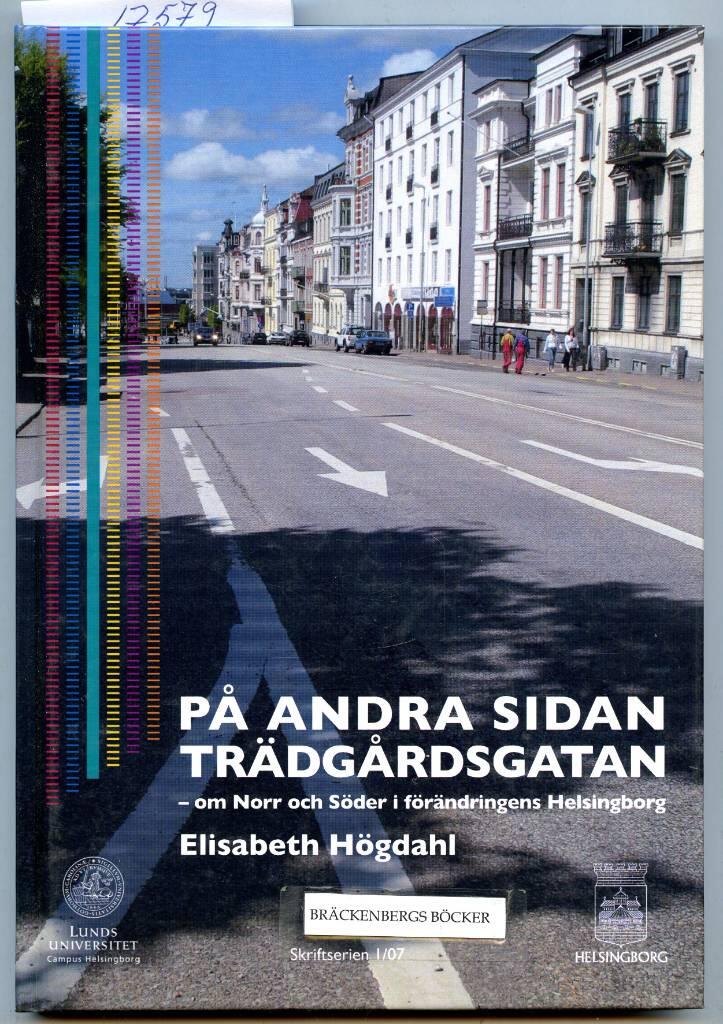På andra sidan Trädgårdsgatan : om Norr och Söder i förändringens Helsingborg