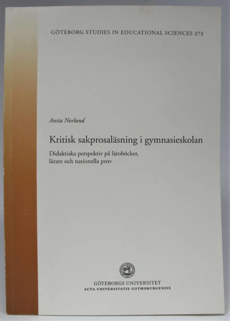 Kritisk sakprosal&auml;sning i gymnasieskolan : didaktiska perspektiv p&aring; l&auml;rob&ouml;cker, l&auml;rare och nationella prov