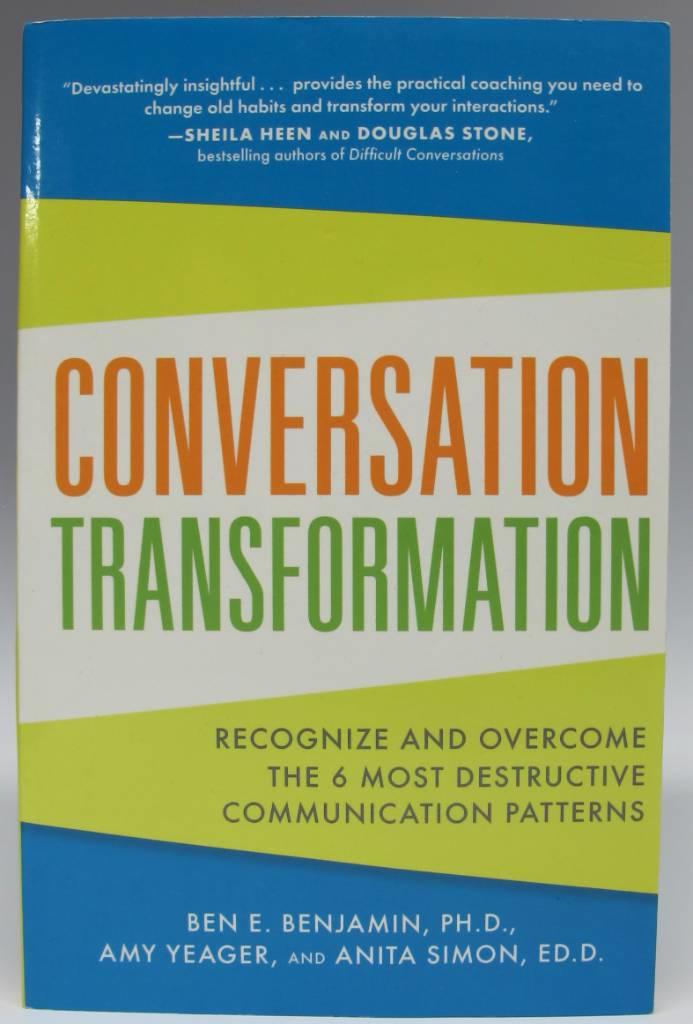 Conversation transformation - recognize and overcome the 6 most destructive communication patterns
