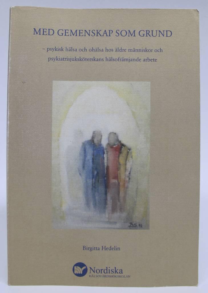 Med gemenskap som grund : psykisk h&auml;lsa och oh&auml;lsa hos &auml;ldre m&auml;nniskor och psykiatrisjuksk&ouml;terskans h&auml;lsofr&auml;mjande arbete