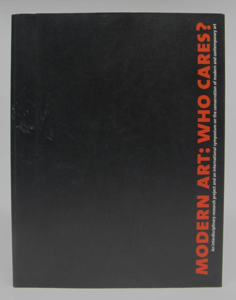 Modern art - who cares? : an interdisciplinary research project and international symposium on the conservation of modern and contemporary art