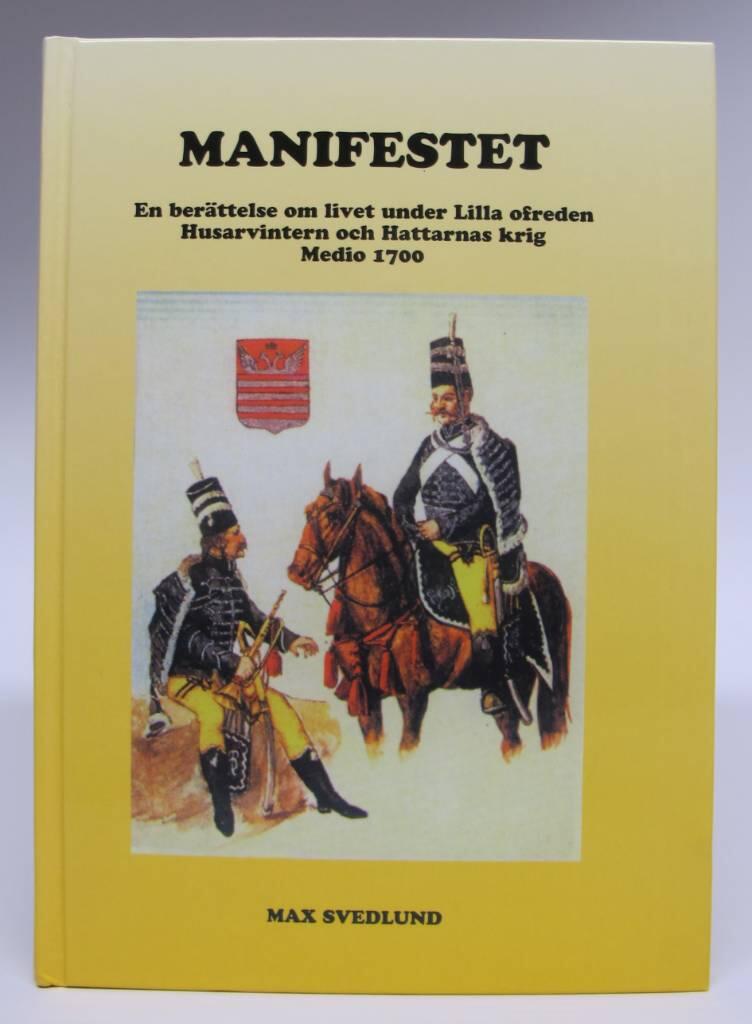 Manifestet - en ber&auml;ttelse om livet under Lilla ofreden, Husarvintern och Hattarnas krig medio 1700