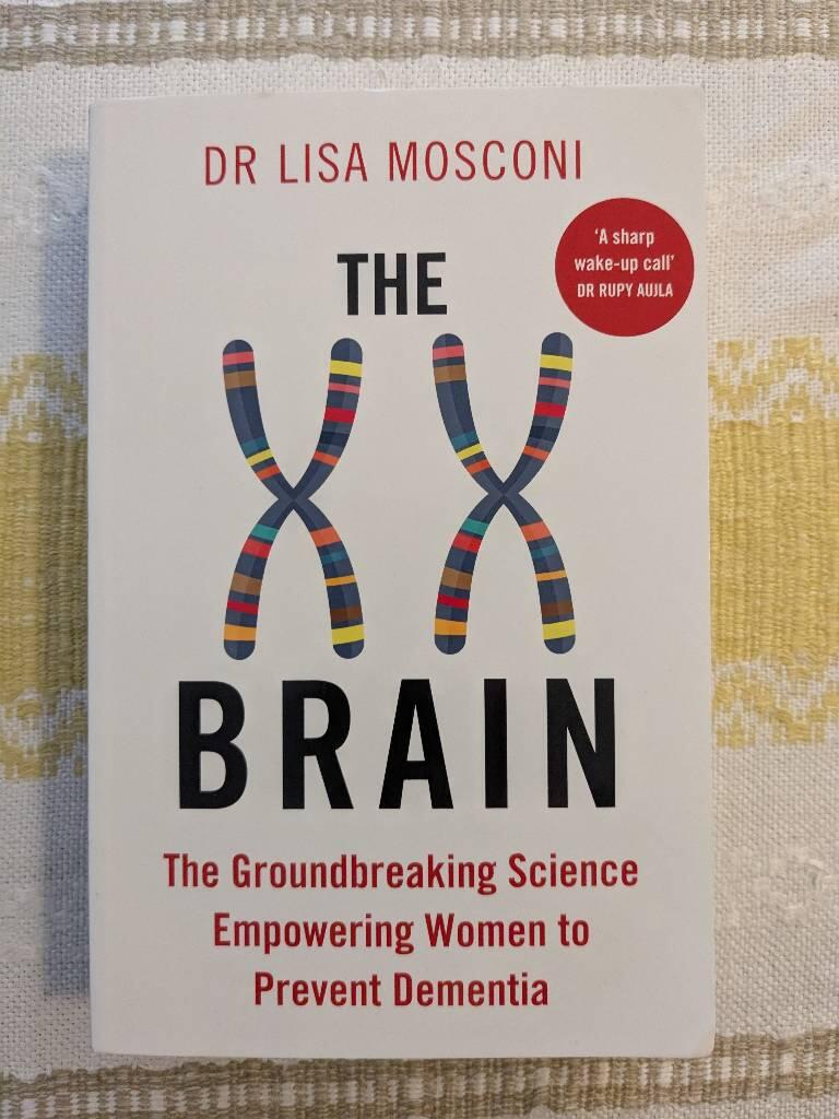 The XX brain - the groundbraking science empowering women to prevent dementia