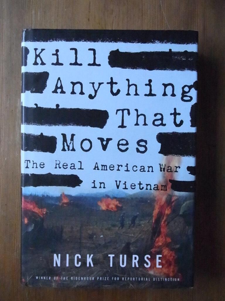 Kill anything that moves - the real American war in Vietnam