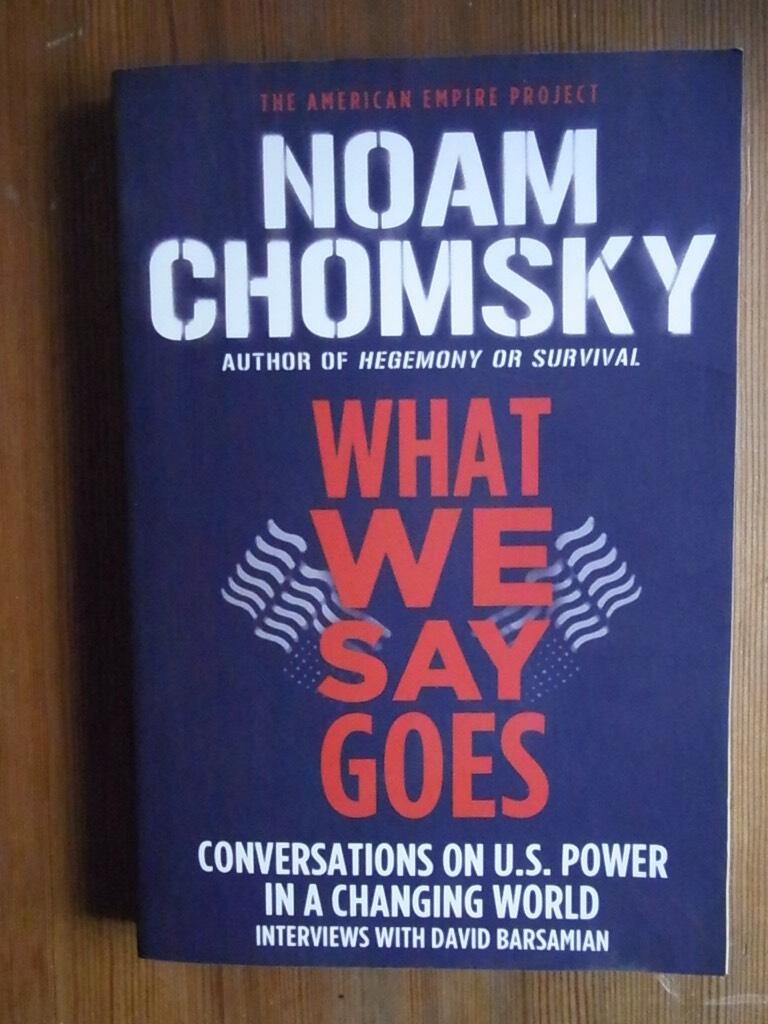 What we say goes : conversations on U.S. power in a changing world