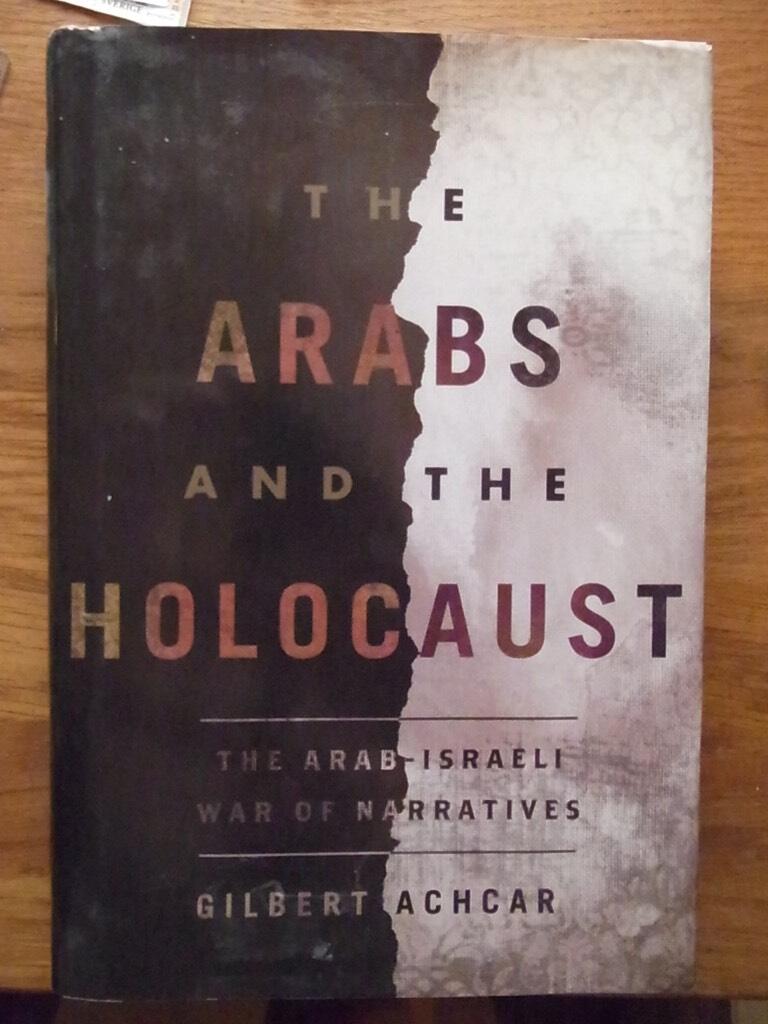 The Arabs and the Holocaust - the Arab-Israeli war of narratives