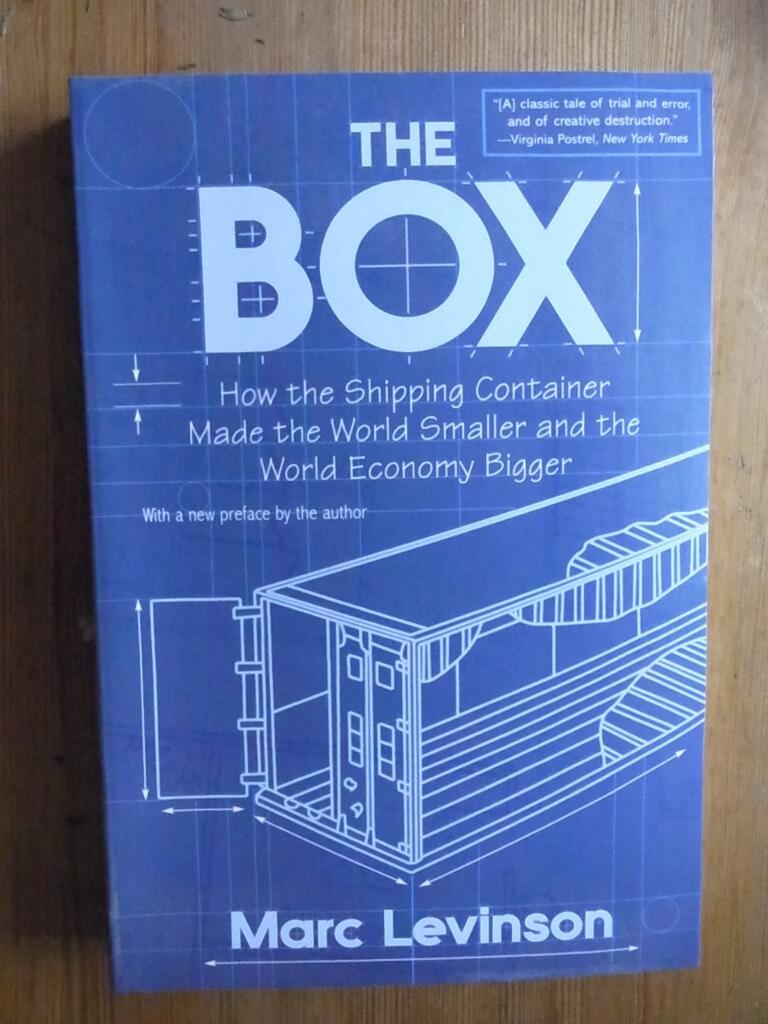 The box : how the shipping container made the world smaller and the world economy bigger