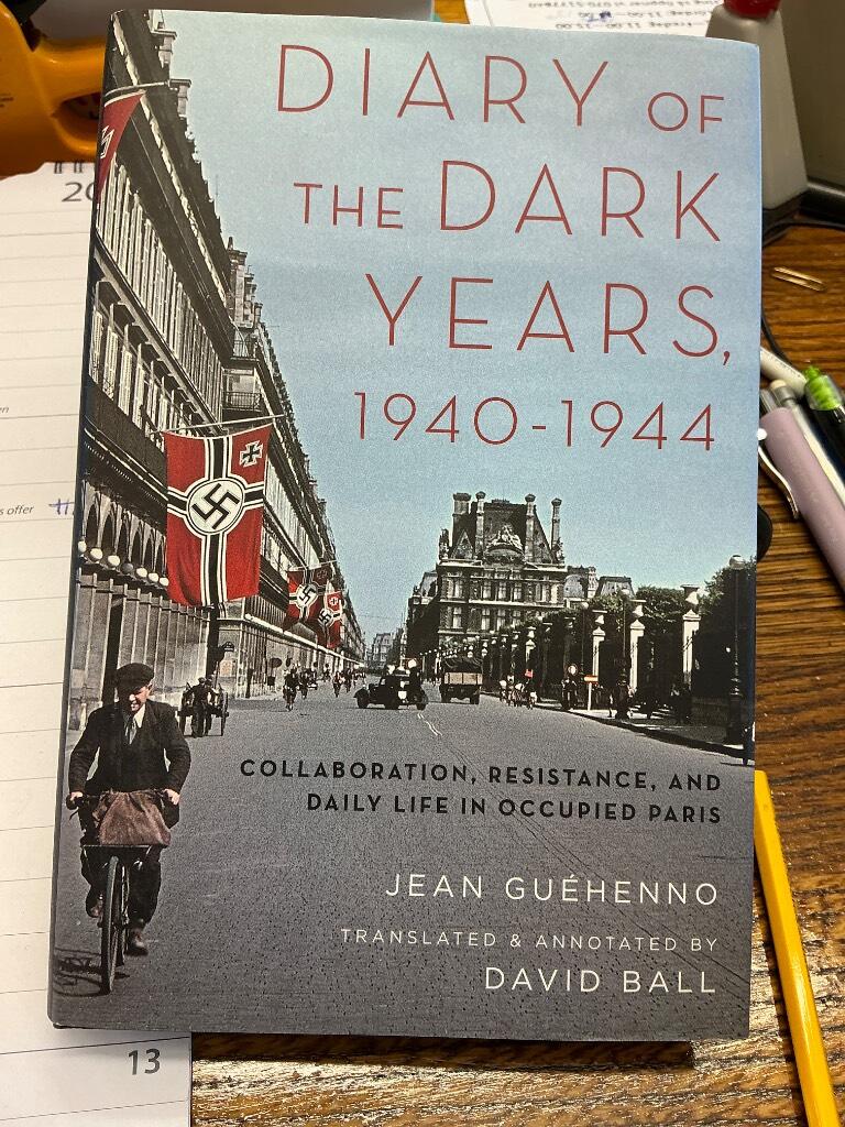 Diary of the dark years, 1940-1944 - collaboration, resistance, and daily life in occupied Paris