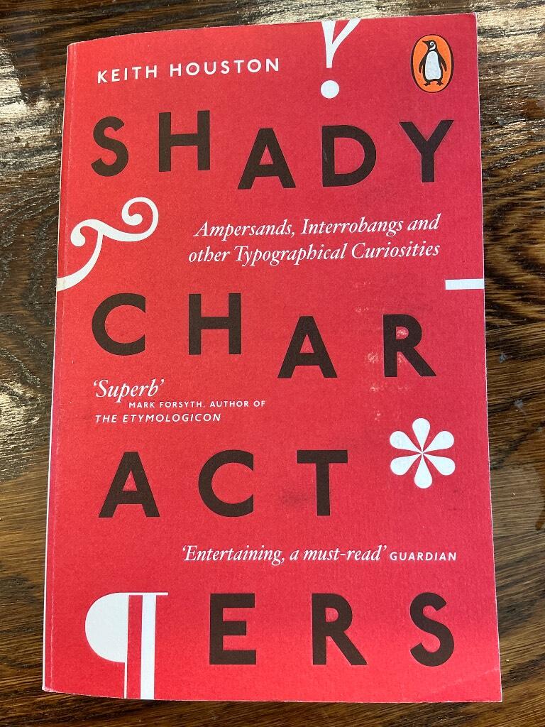 Shady Characters: Ampersands, Interrobangs and other Typogra