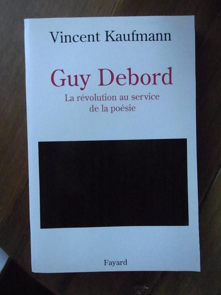 Guy Debord - la r&eacute;volution au service de la po&eacute;sie