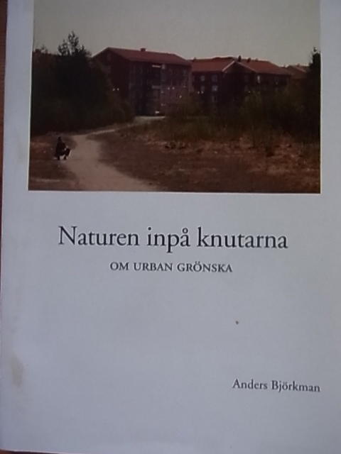 Naturen inp&aring; knutarna [Elektronisk resurs] : om urban gr&ouml;nska