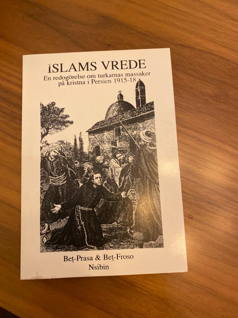 Islams vrede : en redog&ouml;relse om turkarnas massaker p&aring; kristna i Persien