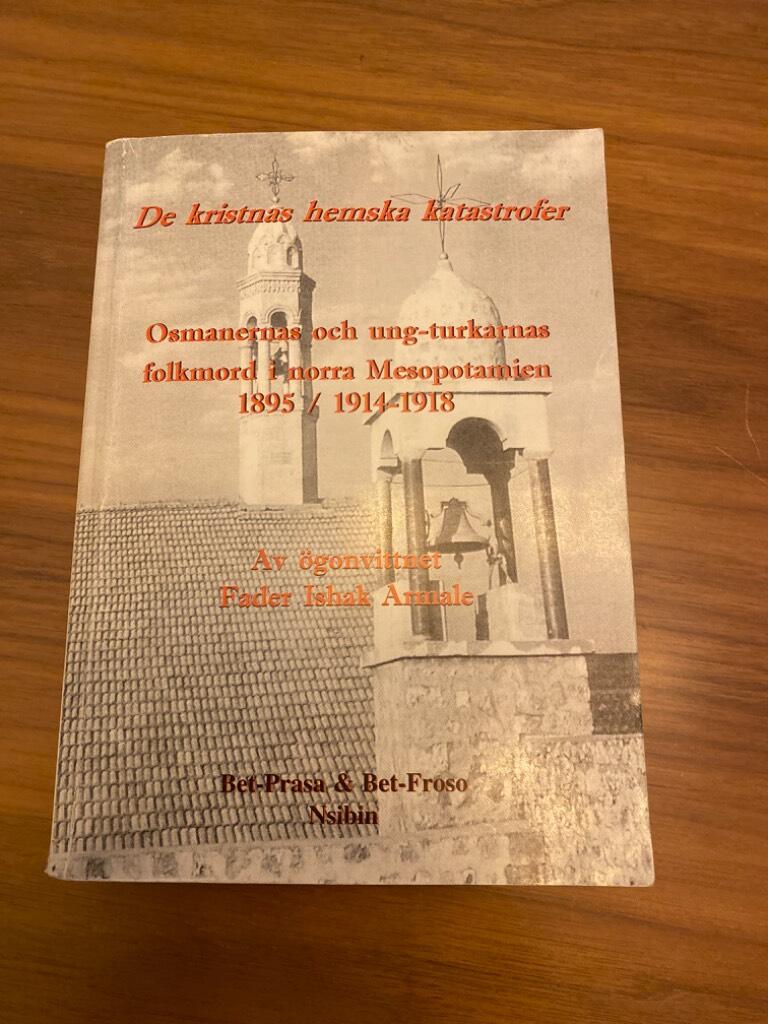 Osmanernas och ung-turkarnas folkmord i norra Mesopotamien : de kristnas hemska katastrofer 1895, 1914-1918