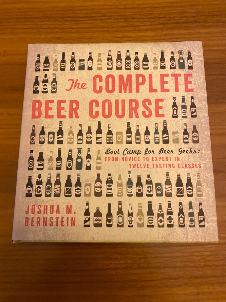 The complete beer course : boot camp for beer geeks: from novice to expert in twelve tasting classes