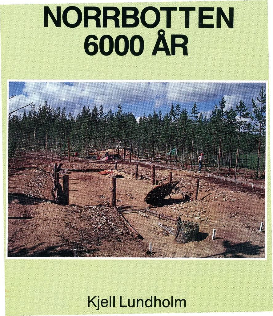 Norrbotten 6000 &aring;r : om arkeologi och &auml;ldsta historia eller fr&aring;n istid till Gustav Vasa