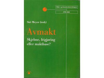 Avmakt : skjebne, frigj&oslash;ring eller maktbase?