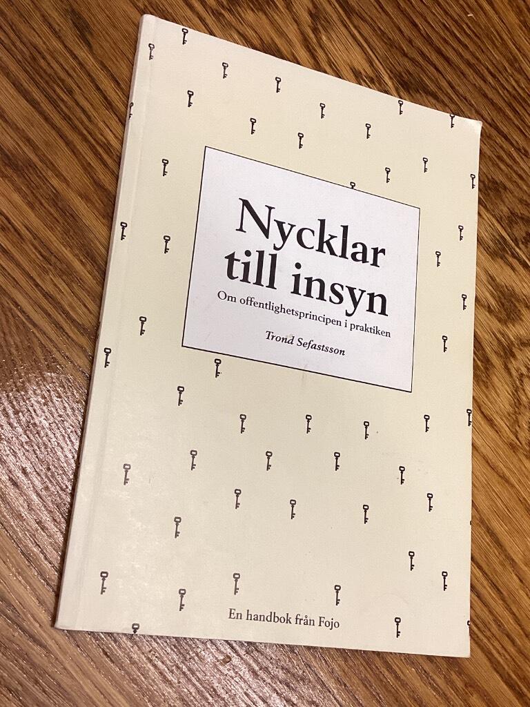 Nycklar till insyn : om offentlighetsprincipen i praktiken : en handbok fr&aring;n Fojo