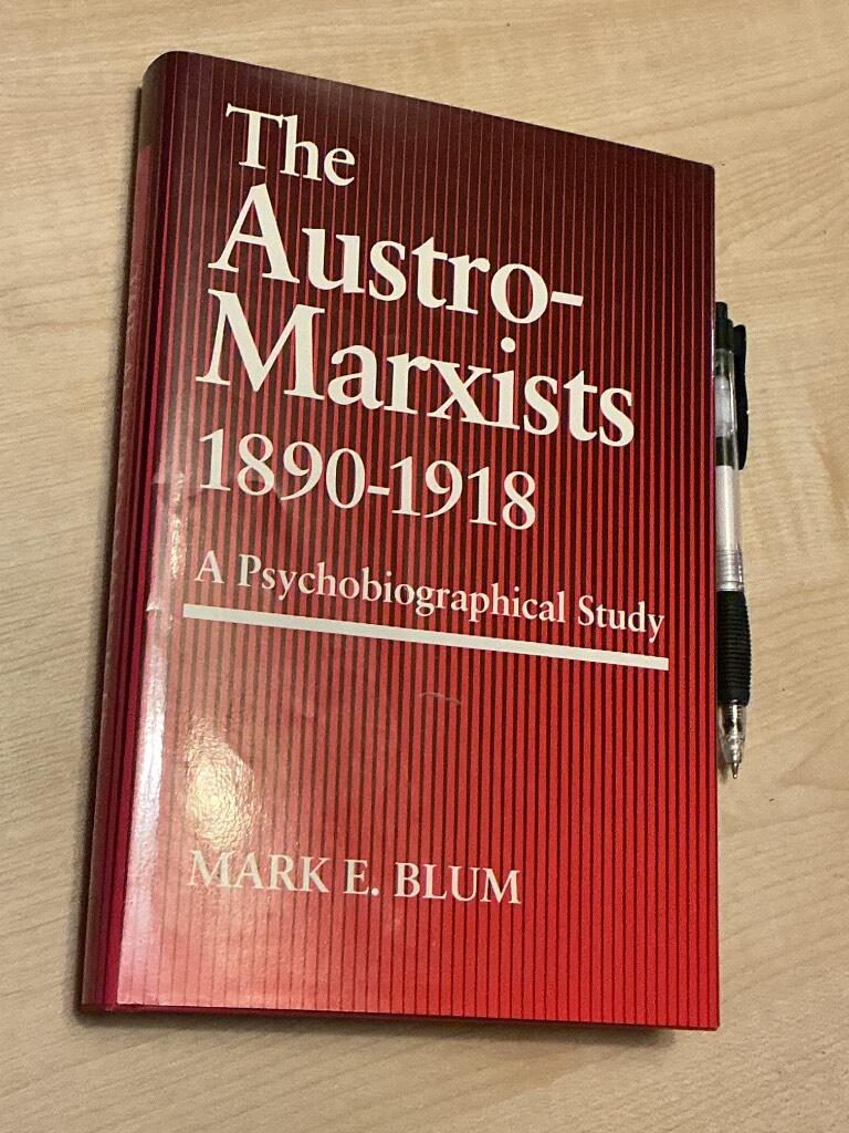 The Austro-Marxists 1890-1918 - a psychobiographical study