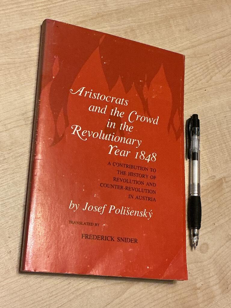 Aristocrats and the crowd in the revolutionary year 1848 - a contribution to the history of revolution and counter-revolution in Austria