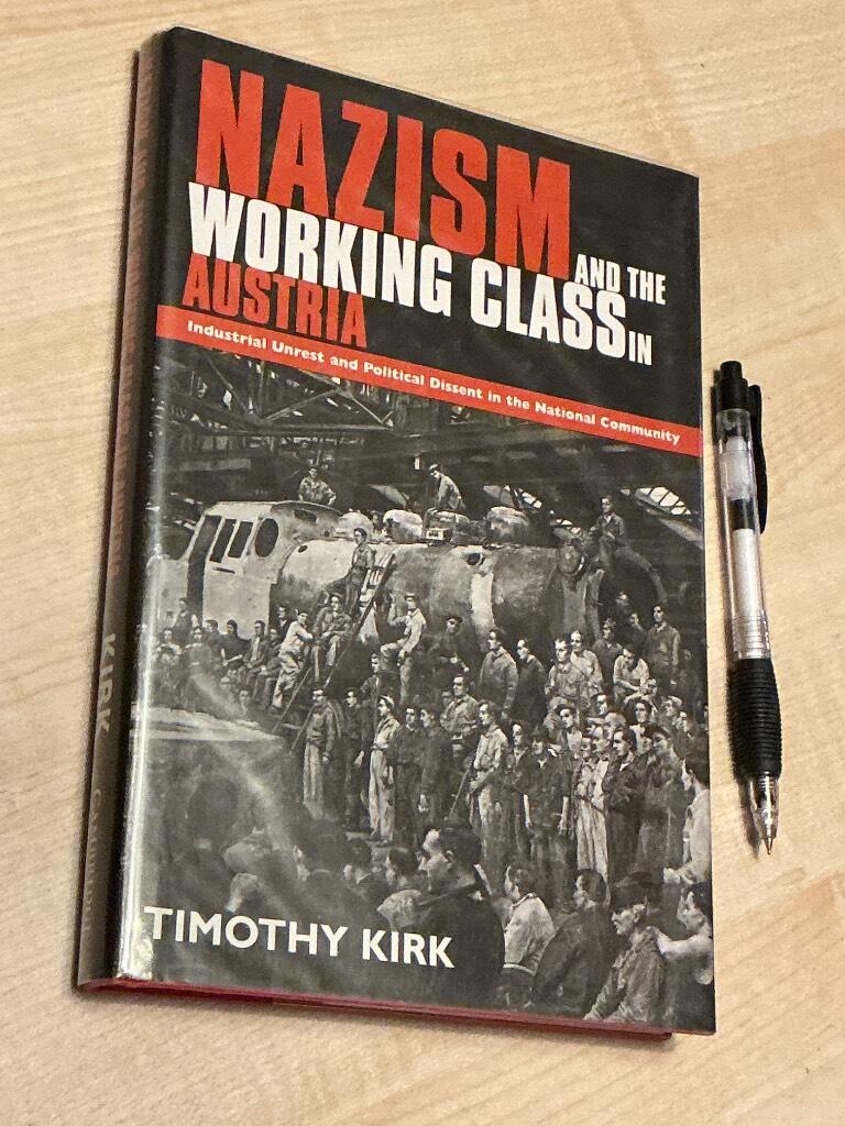 Nazism and the working class in Austria - industrial unrest and political dissent in the "national community"