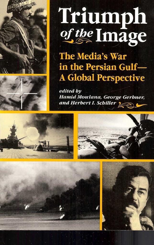 Triumph of the image - the media's War in the Persian Gulf - a global perspective