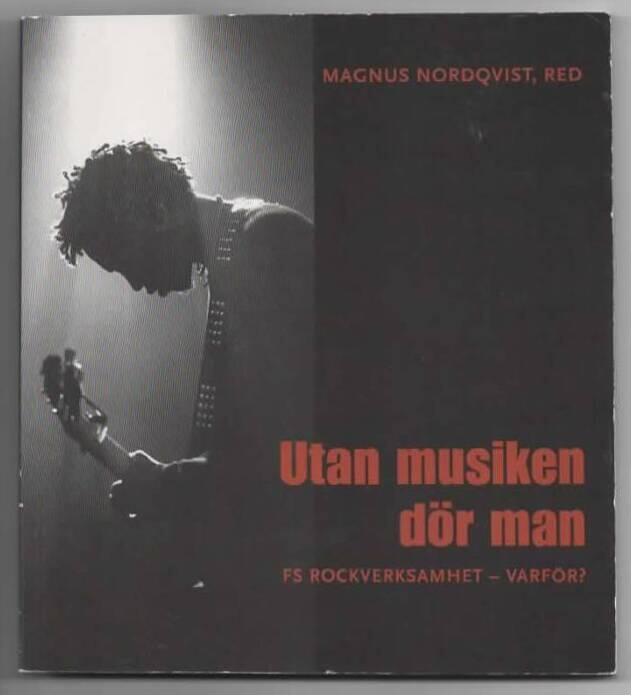 Utan musiken d&ouml;r man - FS rockverksamhet - varf&ouml;r?
