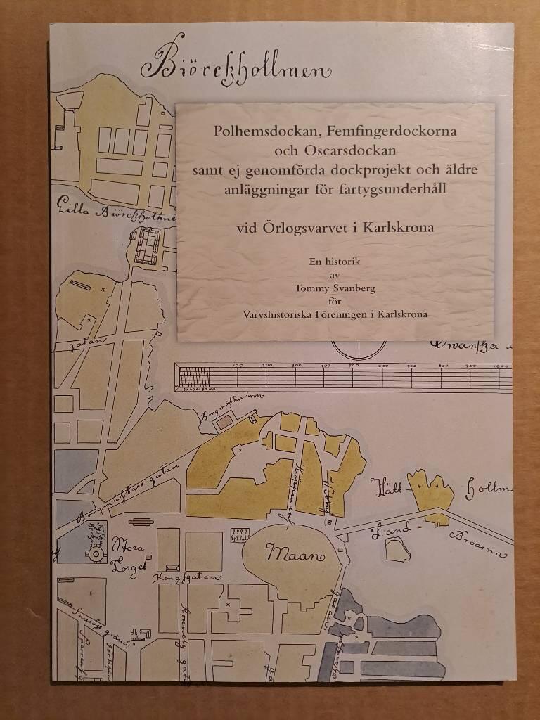 Polhemsdockan, Femfingerdockorna och Oscarsdockan samt ej genomf&ouml;rda dockprojekt och &auml;ldre anl&auml;ggningar f&ouml;r fartygsunderh&aring;ll vid &Ouml;rlogsvarvet i Karlskrona - en historik