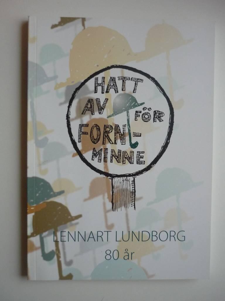 Hatt av f&ouml;r fornminne - Lennart Lundborg 80 &aring;r