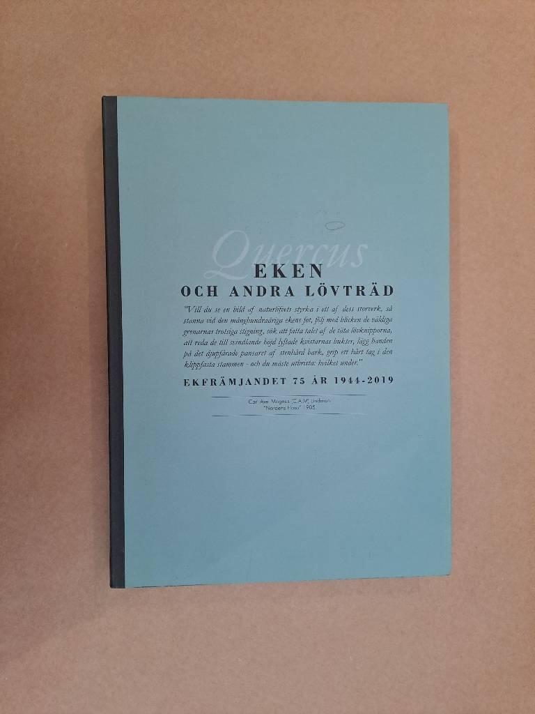 Eken och andra l&ouml;vtr&auml;d - Ekfr&auml;mjandet 75 &aring;r 1944-2019