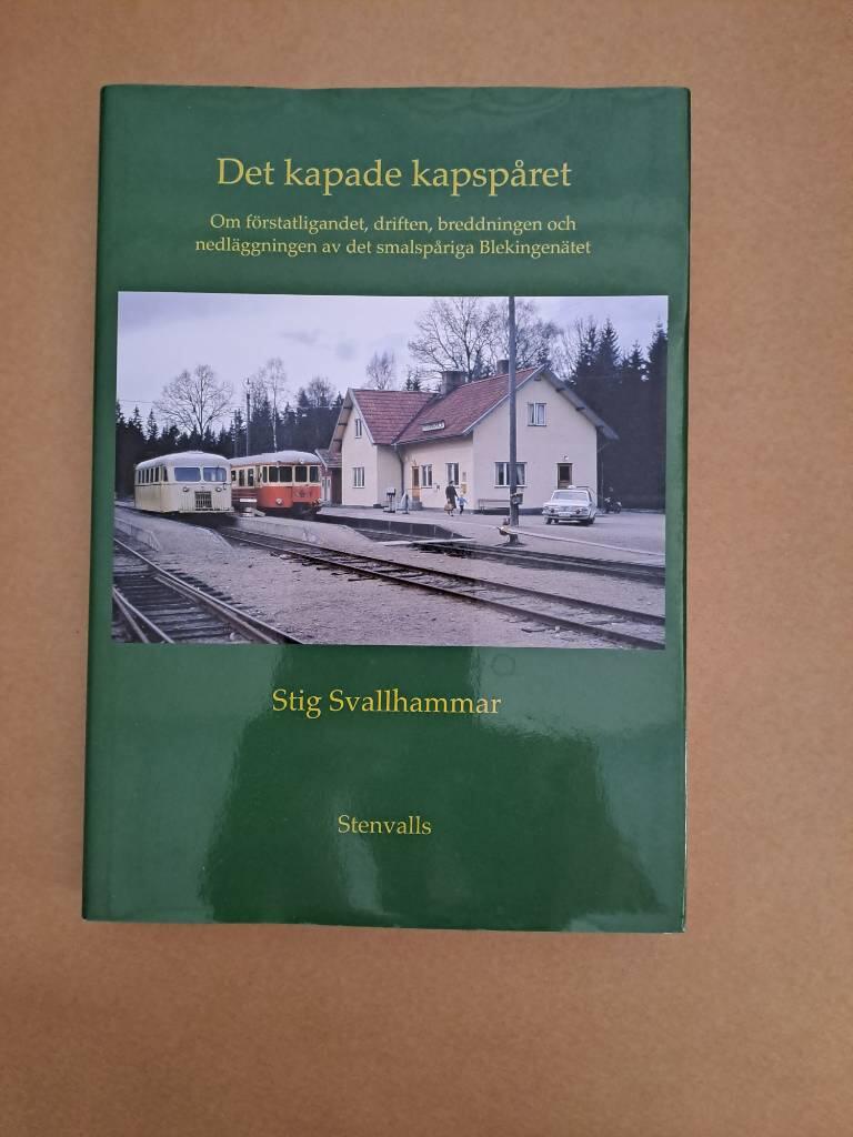 Det kapade kapsp&aring;ret - om f&ouml;rstatligandet, driften, breddningen och nedl&auml;ggningen av det smalsp&aring;riga Blekingen&auml;tet