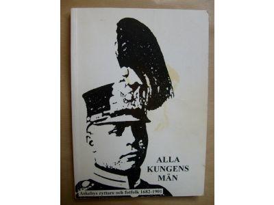 Alla kungens m&auml;n : Askebys ryttare och fotfolk 1682-1901