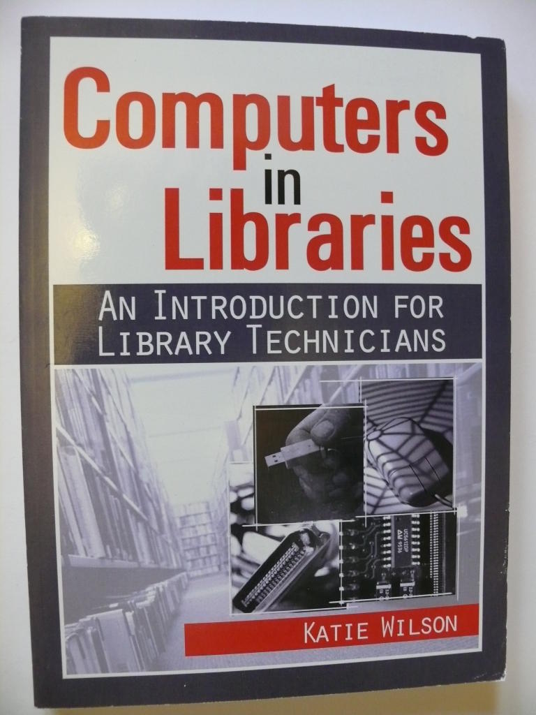 Computers in libraries : an introduction for library technicians