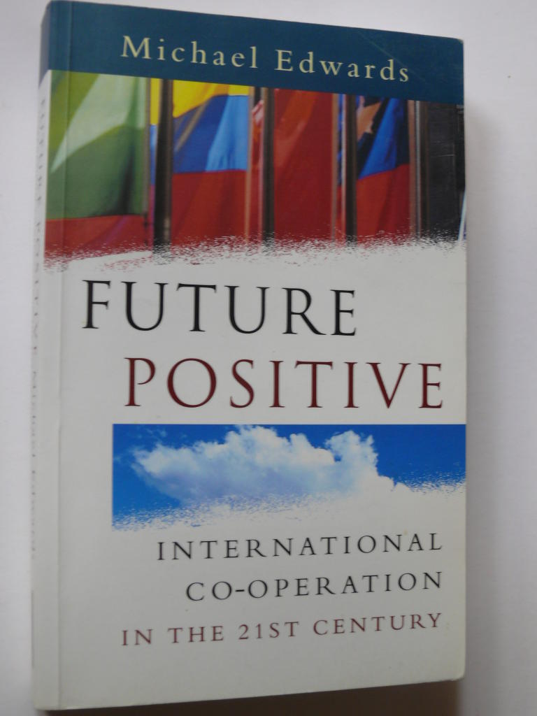 Future positive : international co-operation in the 21st century
