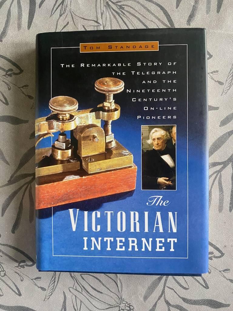 The Victorian Internet - the remarkable story of the telegraph and the nineteenth centurys on-line pioneers
