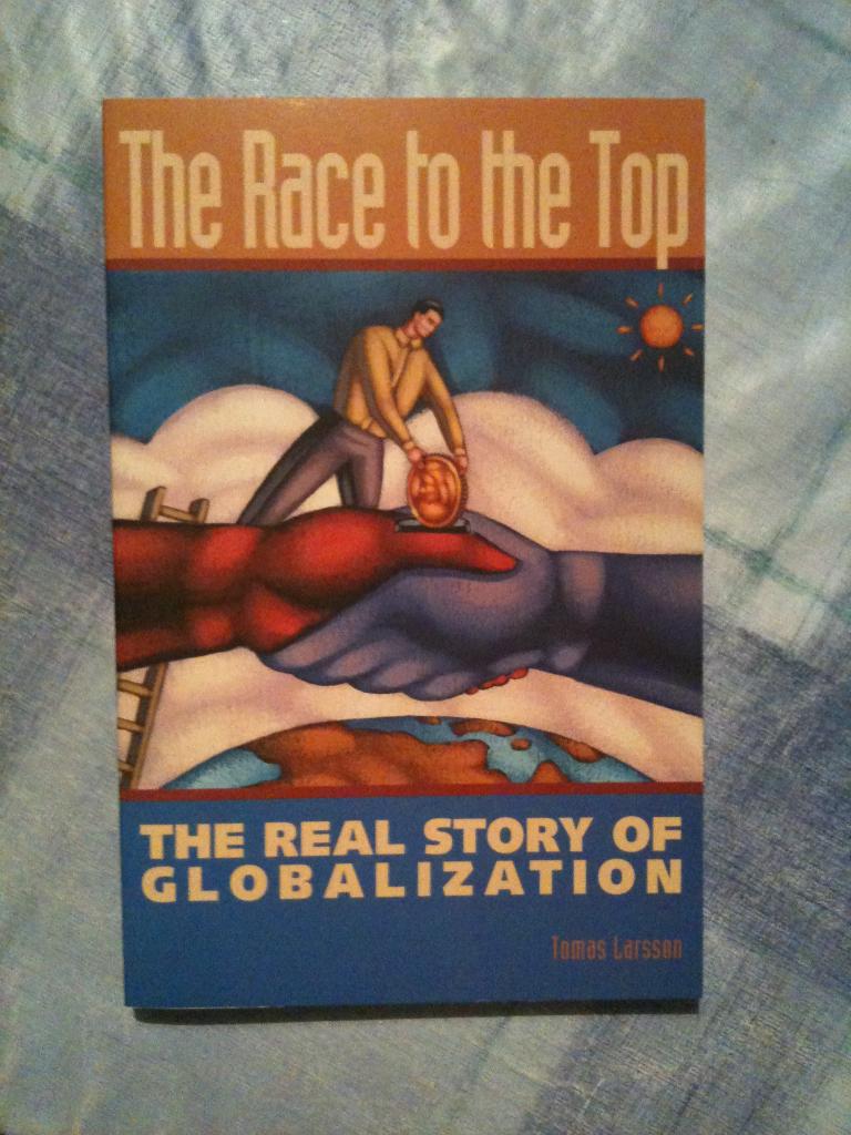 The race to the top : the real story of globalization