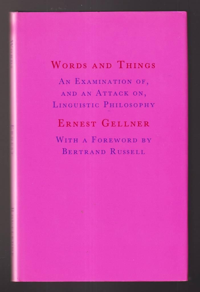Words and things : an examination of , and an attack on, linguistic philosophy