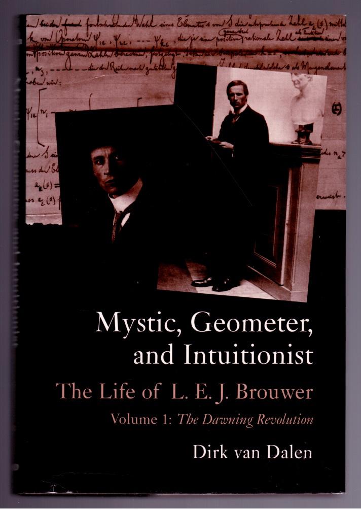 Mystic, geometer, and intuitionist : the life of L.E.J. Brouwer