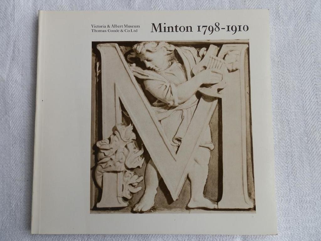 Minton 1798-1910 : exhibition August-October 1976 Victoria & Albert museum, Thomas Goode & Company Ltd