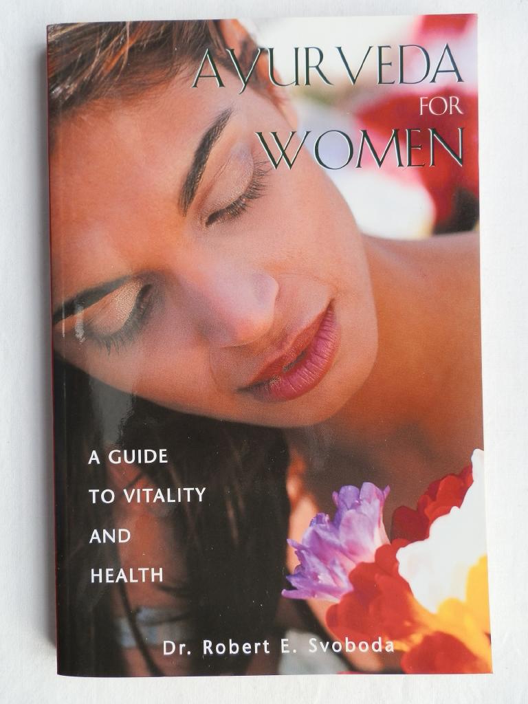 Ayurveda for women - a guide to vitality and health