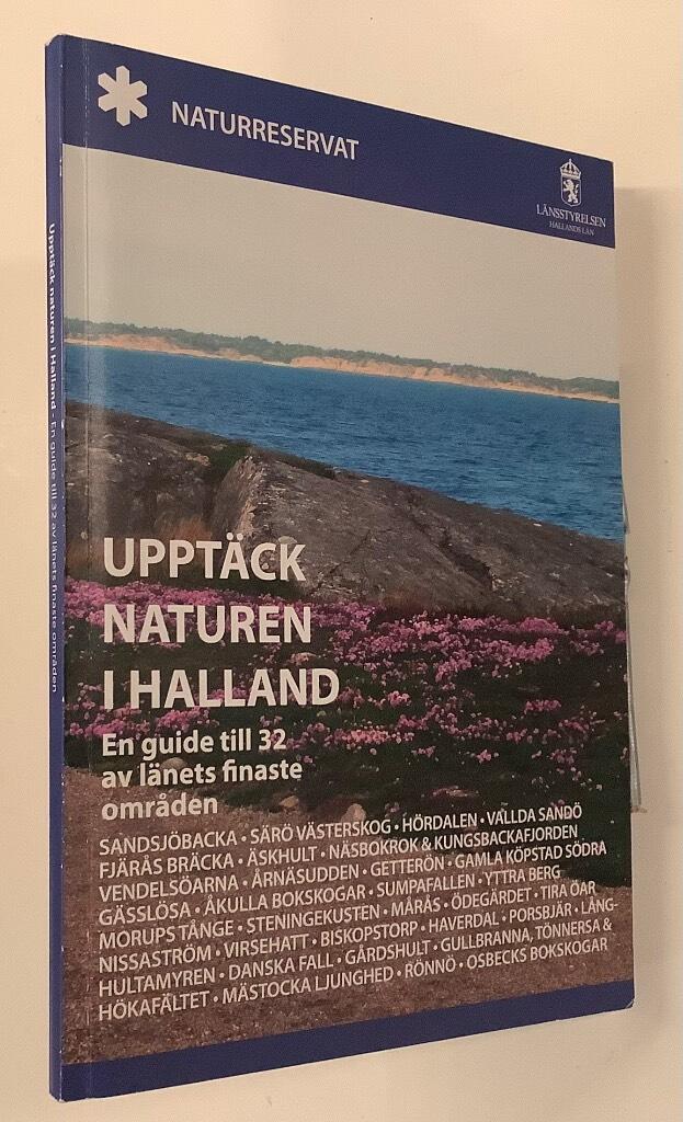 Uppt&auml;ck naturen i Halland : en guide till 32 av l&auml;nets finaste omr&aring;den
