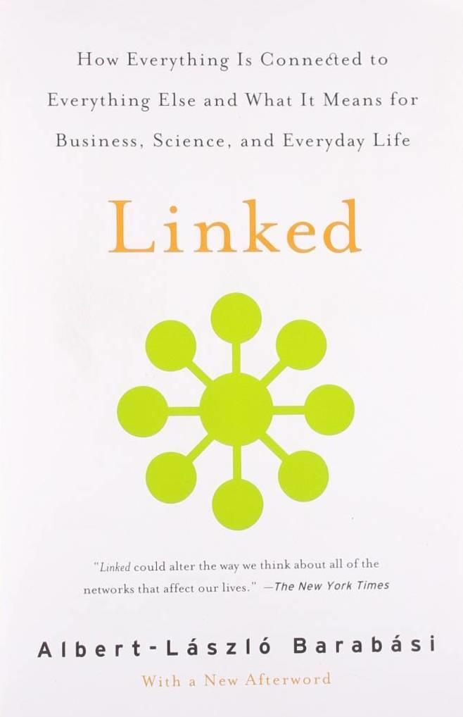 Linked - how everything is connected to everything else and what it means for business, science, and everyday life