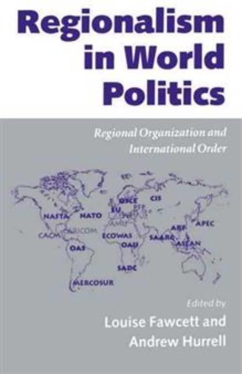 Regionalism in world politics : regional organization and international order