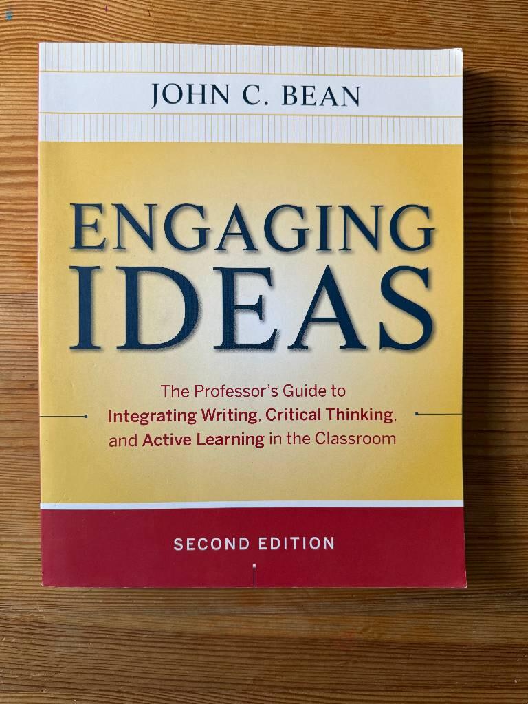 Engaging Ideas: The Professor's Guide to Integrating Writing, Critical Thin