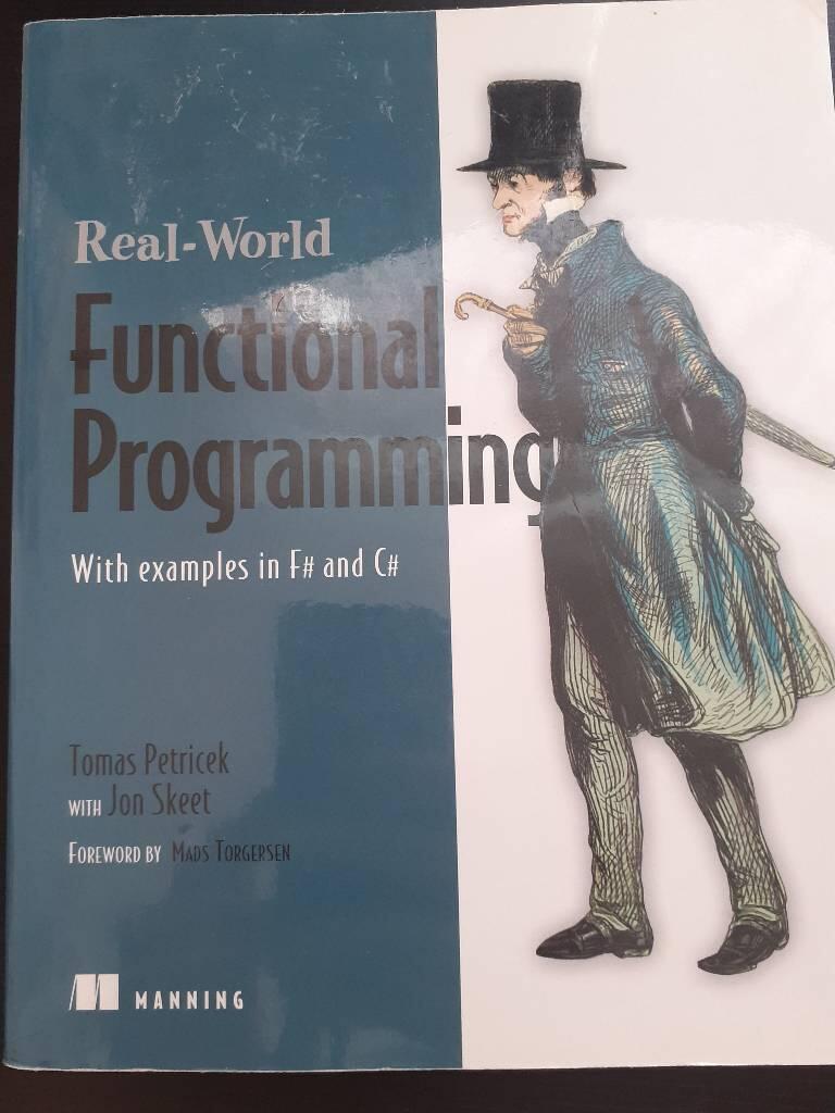 Real-world functional programming - with examples in F# and C#
