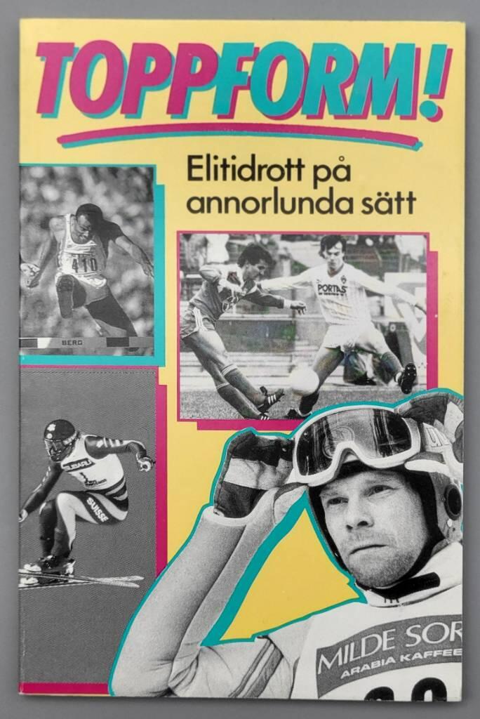 Toppform! : elitidrott p&aring; annorlunda s&auml;tt